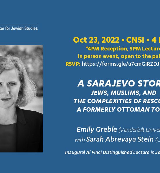 A Sarajevo Story: Jews, Muslims, and the Complexities of Rescue in a formerly Ottoman town (Emily Greble)