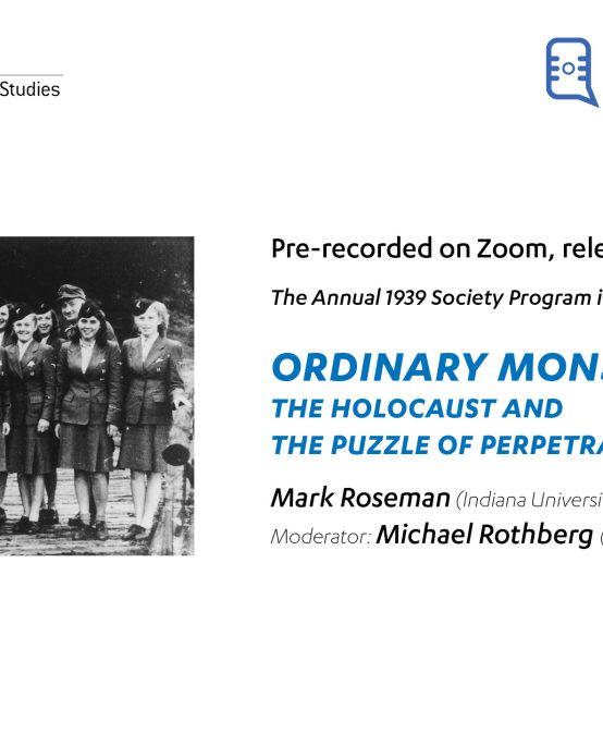 Ordinary Monsters: The Holocaust and the Puzzle of Perpetration (POSTPONED)