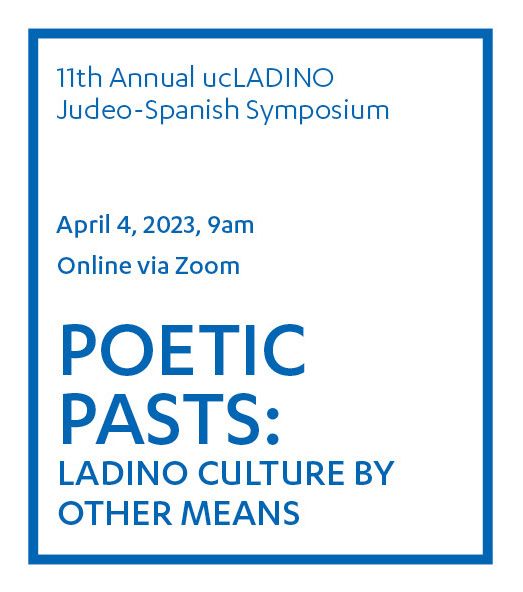 Poetic Pasts: Ladino History by Other Means – ucLADINO 2023