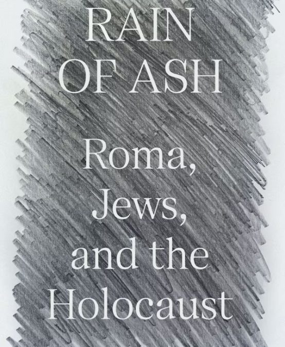 Rain of Ash: Roma, Jews, and the Holocaust – Ari Joskowicz (Vanderbilt)