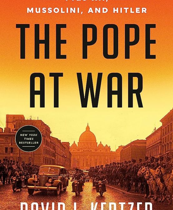 The Pope at War: The Continuing Controversy over the Silence of Pope Pius XII during the Shoah