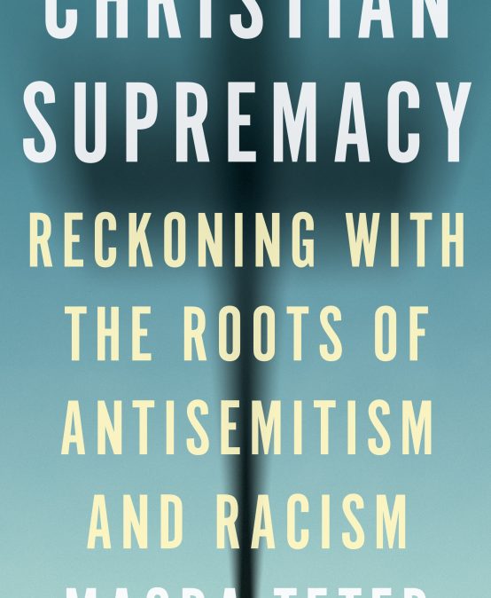 Reckoning with the Roots of Antisemitism and Racism – Magda Teter (Fordham) EVENT POSTPONED