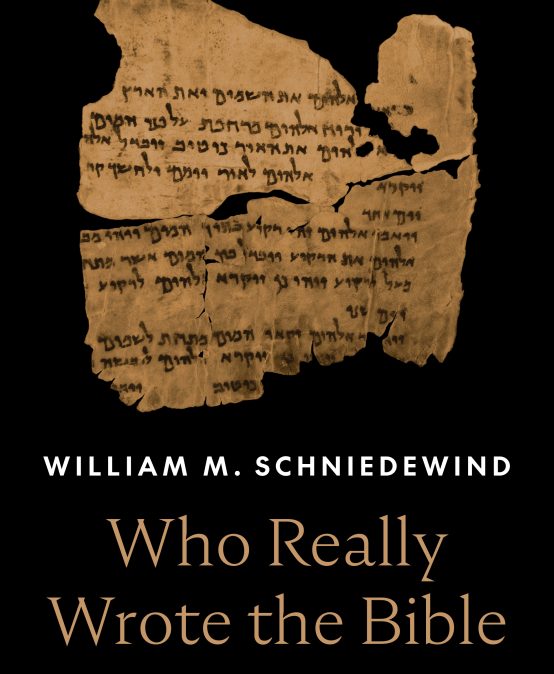 Who Really Wrote the Bible: The Story of the Scribes – William Schniedewind (UCLA)