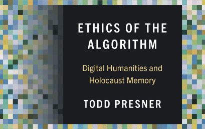 Ethics of the Algorithm: Digital Humanities and Holocaust Memory